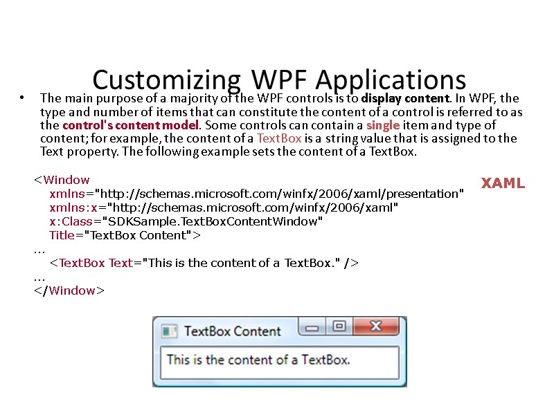 Customizing WPF Applications The main purpose of a majority of the WPF controls is